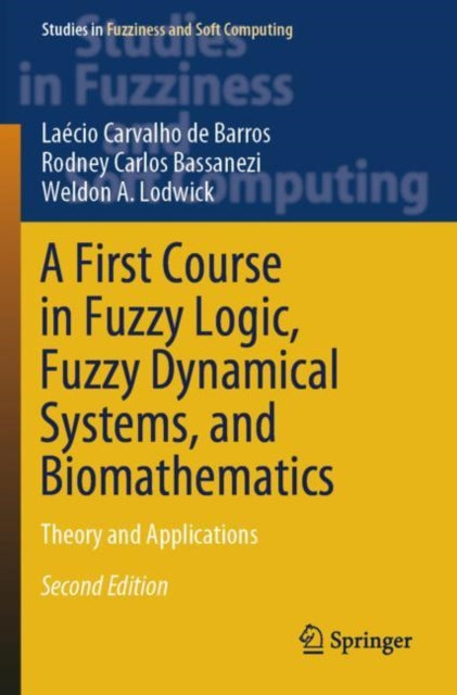 A First Course in Fuzzy Logic, Fuzzy Dynamical Systems, and Biomathematics: Theory and Applications