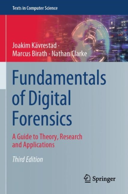 Fundamentals of Digital Forensics: A Guide to Theory, Research and Applications