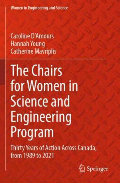 The Chairs for Women in Science and Engineering Program: Thirty Years of Action Across Canada, from 1989 to 2021