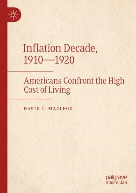 Inflation Decade, 1910—1920: Americans Confront the High Cost of Living