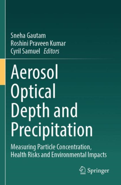 Aerosol Optical Depth and Precipitation: Measuring Particle Concentration, Health Risks and Environmental Impacts