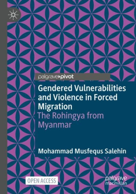 Gendered Vulnerabilities and Violence in Forced Migration: The Rohingya from Myanmar