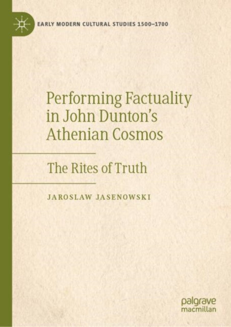 Performing Factuality in John Dunton’s Athenian Cosmos: The Rites of Truth