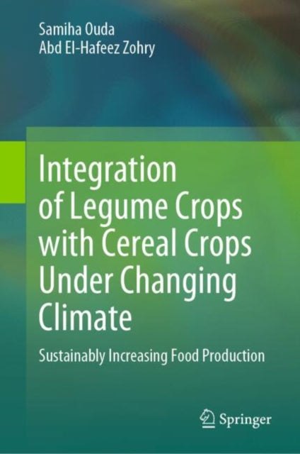 Integration of Legume Crops with Cereal Crops Under Changing Climate: Sustainably Increasing Food Production