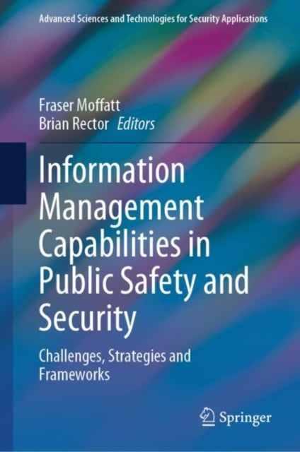 Information Management Capabilities in Public Safety and Security: Challenges, Strategies and Frameworks