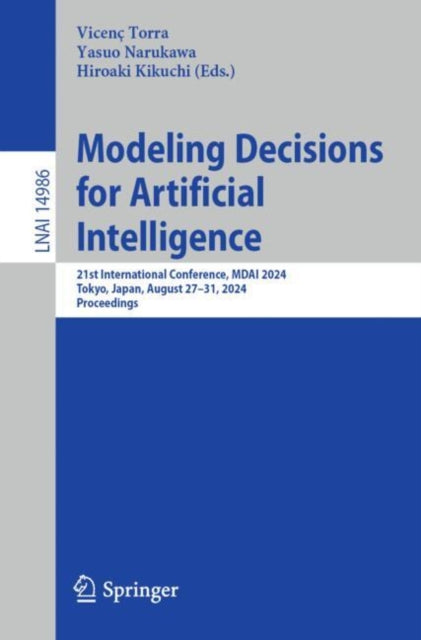 Modeling Decisions for Artificial Intelligence: 21st International Conference, MDAI 2024, Tokyo, Japan, August 27–31, 2024, Proceedings