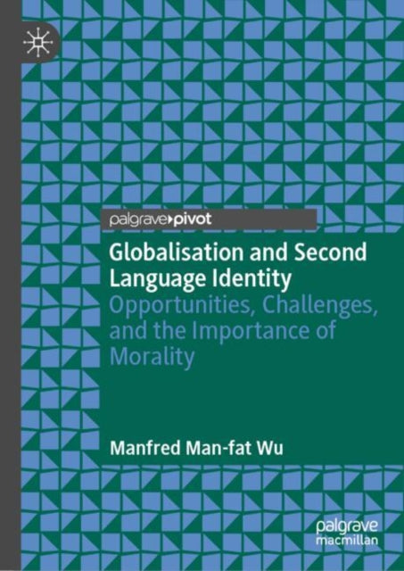 Globalisation and Second Language Identity: Opportunities, Challenges, and the Importance of Morality