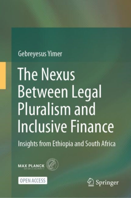 The Nexus Between Legal Pluralism and Inclusive Finance: Insights from Ethiopia and South Africa