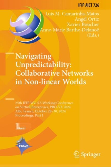 Navigating Unpredictability: Collaborative Networks in Non-linear Worlds: 25th IFIP WG 5.5 Working Conference on Virtual Enterprises, PRO-VE 2024, Albi, France, October 28–30, 2024, Proceedings, Part I