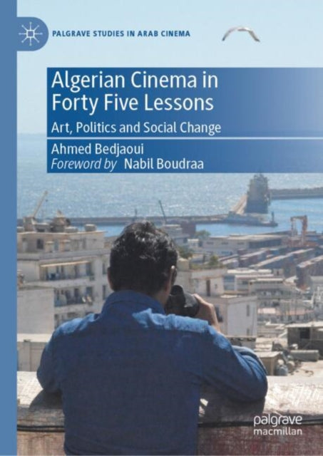 Algerian Cinema in Forty Five Lessons: Art, Politics and Social Change