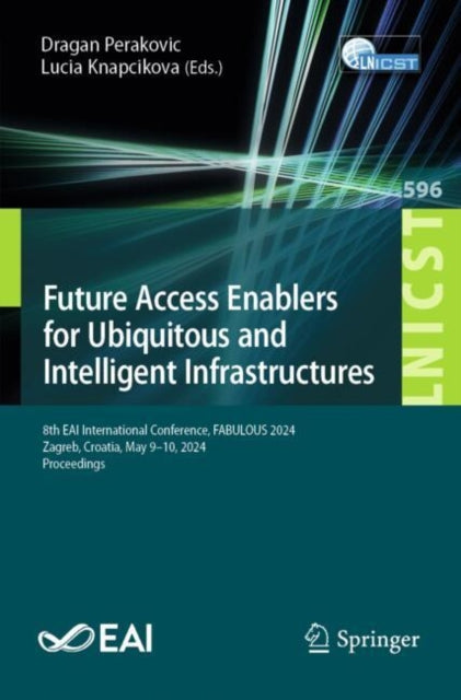 Future Access Enablers for Ubiquitous and Intelligent Infrastructures: 8th EAI International Conference, FABULOUS 2024, Zagreb, Croatia, May 9–10, 2024, Proceedings