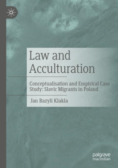 Law and Acculturation: Conceptualisation and Empirical Case Study: Slavic Migrants in Poland