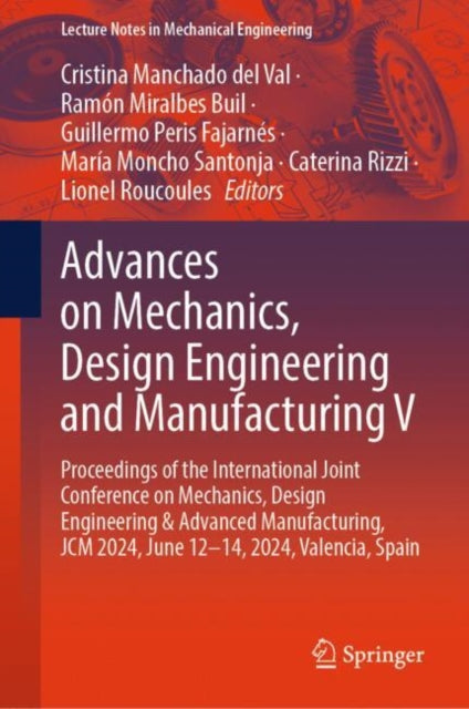 Advances on Mechanics, Design Engineering and Manufacturing V: Proceedings of the International Joint Conference on Mechanics, Design Engineering & Advanced Manufacturing, JCM 2024, June 12–14, 2024, Valencia, Spain