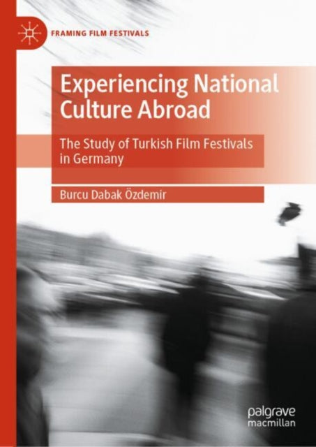 Experiencing National Culture Abroad: The Study of  Turkish Film Festivals in Germany