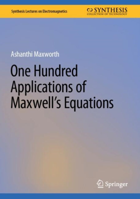One Hundred Applications of Maxwell’s Equations