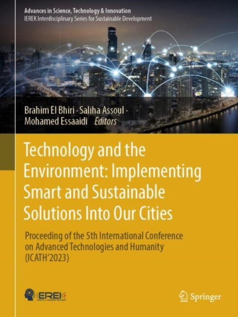 Technology and the Environment: Implementing Smart and Sustainable Solutions into Our Cities: Proceeding of the 5th International Conference on Advanced Technologies and Humanity (ICATH’2023)
