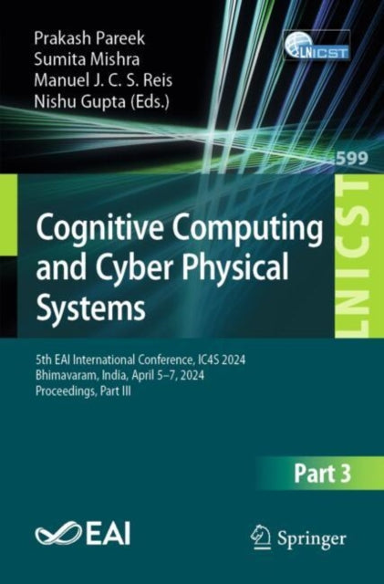 Cognitive Computing and Cyber Physical Systems: 5th EAI International Conference, IC4S 2024, Bhimavaram, India, April 5–7, 2024, Proceedings, Part III