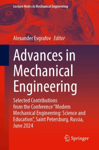 Advances in Mechanical Engineering: Selected Contributions from the Conference “Modern Mechanical Engineering: Science and Education”, Saint Petersburg, Russia, June 2024