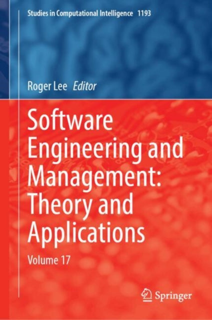 Software Engineering and Management: Theory and Applications: Volume 17