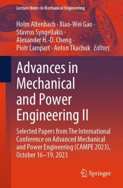 Advances in Mechanical and Power Engineering II: Selected Papers from The International Conference on Advanced Mechanical and Power Engineering (CAMPE 2023), October 16-19, 2023