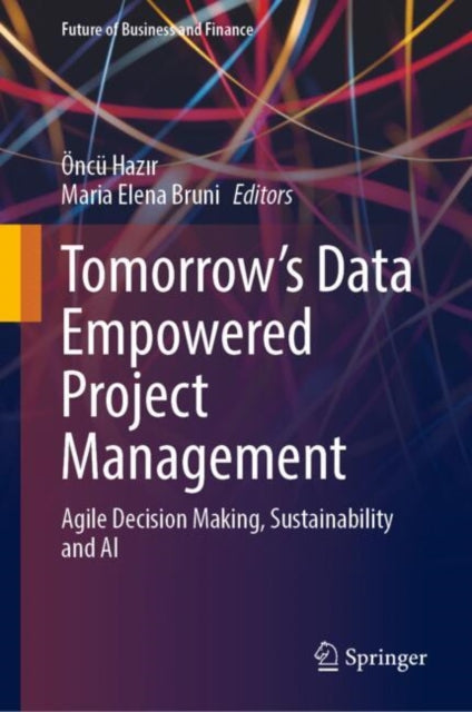 Tomorrow's Data Empowered Project Management: Agile Decision Making, Sustainability and AI