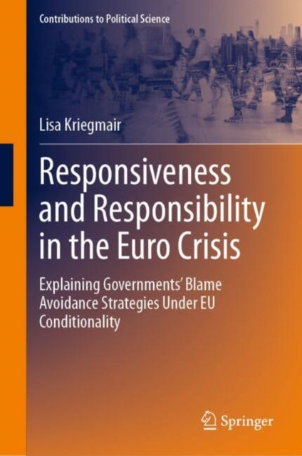 Responsiveness and Responsibility in the Euro Crisis: Explaining Governments' Blame Avoidance Strategies Under EU Conditionality