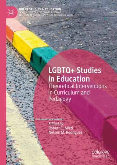 LGBTQ+ Studies in Education: Theoretical Interventions in Curriculum and Pedagogy