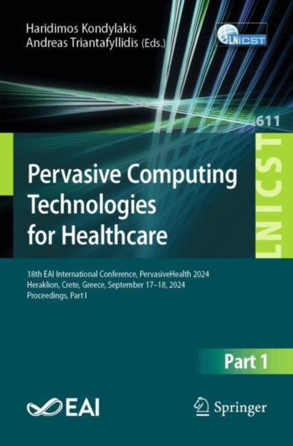 Pervasive Computing Technologies for Healthcare: 18th EAI International Conference, PervasiveHealth 2024, Heraklion, Crete, Greece, September 17–18, 2024, Proceedings, Part I