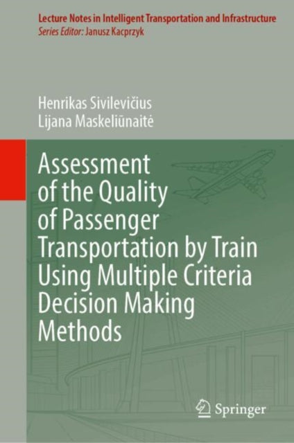 Assessment of the Quality of Passenger Transportation by Train Using Multiple Criteria Decision Making Methods