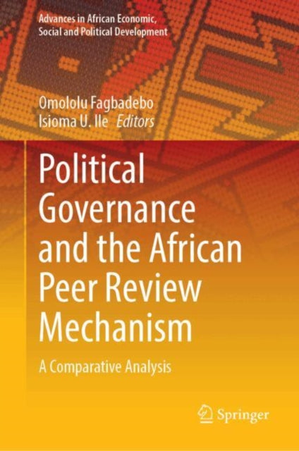 Political Governance and the African Peer Review Mechanism: A Comparative Analysis