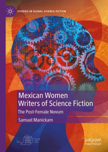 Mexican Women Writers of Science Fiction: The Post-Female Novum
