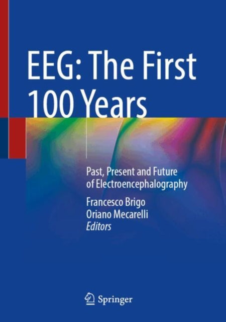 EEG: The First 100 Years: Past, Present and Future of Electroencephalography