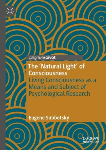 The ‘Natural Light’ of Consciousness: Living Consciousness as a Means and Subject of Psychological Research