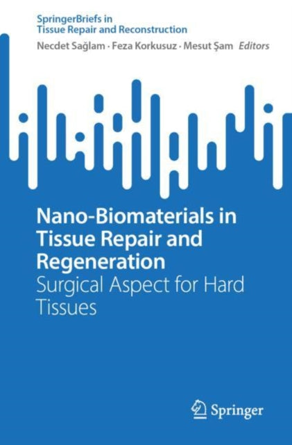 Nano-Biomaterials in Tissue Repair and Regeneration: Surgical Aspect for Hard Tissues