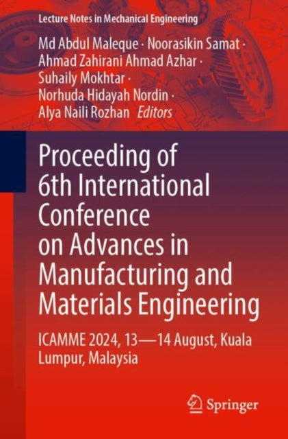 Proceeding of 6th International Conference on Advances in Manufacturing and Materials Engineering: ICAMME 2024, 13—14 August, Kuala Lumpur, Malaysia