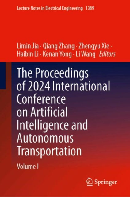 The Proceedings of 2024 International Conference on Artificial Intelligence and Autonomous Transportation: Volume I