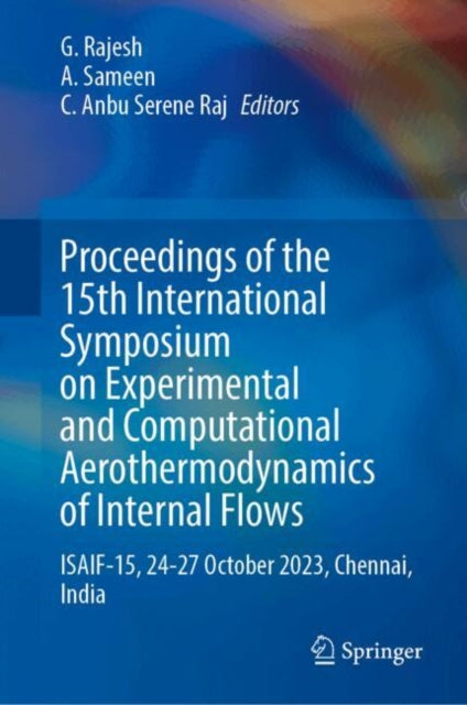 Proceedings of the 15th International Symposium on Experimental and Computational Aerothermodynamics of Internal Flows: ISAIF-15, 24–27 October 2023, Chennai, India