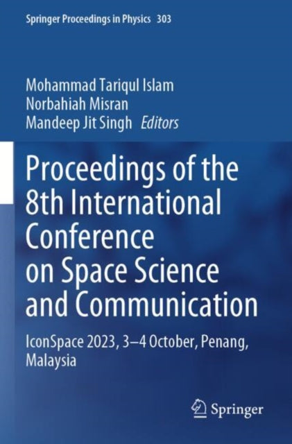 Proceedings of the 8th International Conference on Space Science and Communication: IconSpace 2023, 3–4 October, Penang, Malaysia