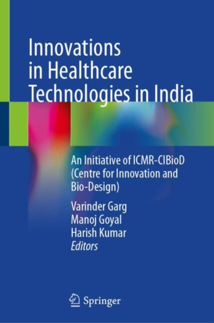 Innovations in Healthcare Technologies in India: An Initiative of ICMR-CIBioD (Centre for Innovation and Bio-Design)