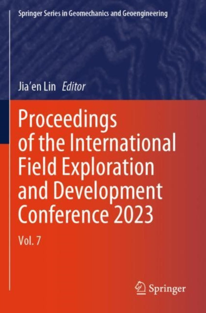 Proceedings of the International Field Exploration and Development Conference 2023: Vol. 7