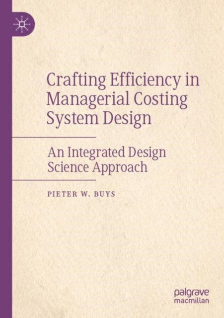 Crafting Efficiency in Managerial Costing System Design: An Integrated Design Science Approach