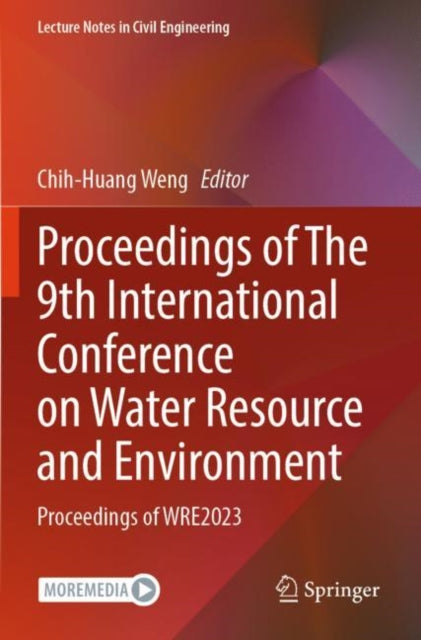 Proceedings of The 9th International Conference on Water Resource and Environment: Proceedings of WRE2023