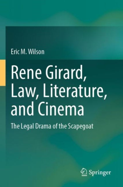 Rene Girard, Law, Literature, and Cinema: The Legal Drama of the Scapegoat