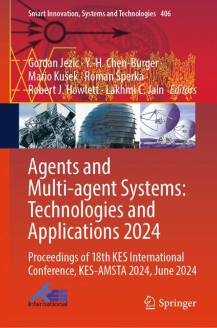 Agents and Multi-agent Systems: Technologies and Applications 2024: Proceedings of 18th KES International Conference, KES-AMSTA 2024, June 2024