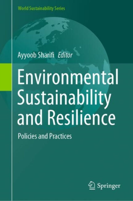 Environmental Sustainability and Resilience: Policies and Practices