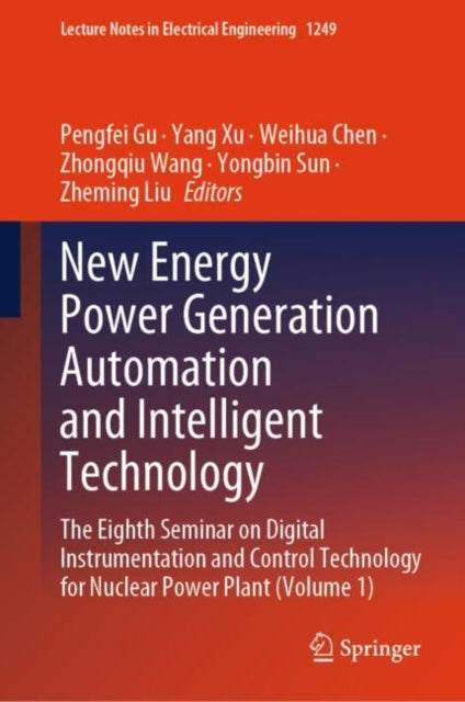 New Energy Power Generation Automation and Intelligent Technology: The Eighth Seminar on Digital Instrumentation and Control Technology for Nuclear Power Plant (Volume 1)