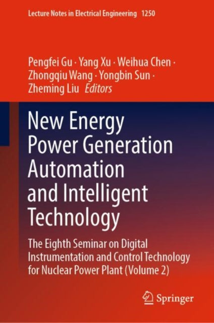 New Energy Power Generation Automation and Intelligent Technology: The Eighth Seminar on Digital Instrumentation and Control Technology for Nuclear Power Plant (Volume 2)