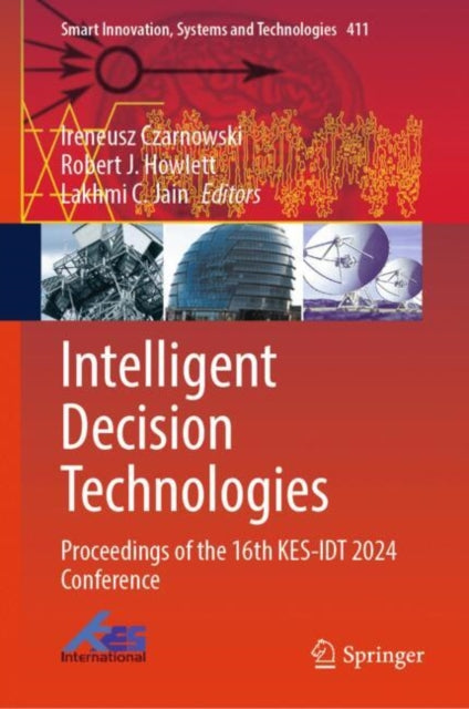 Intelligent Decision Technologies: Proceedings of the 16th KES-IDT 2024 Conference