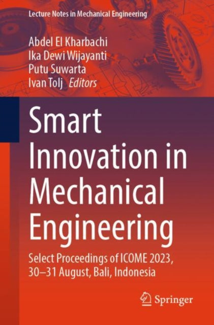 Smart Innovation in Mechanical Engineering: Select Proceedings of ICOME 2023, 30–31 August, Bali, Indonesia