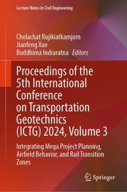 Proceedings of the 5th International Conference on Transportation Geotechnics (ICTG) 2024, Volume 3: Integrating Mega Project Planning, Airfield Behavior, and Rail Transition Zones